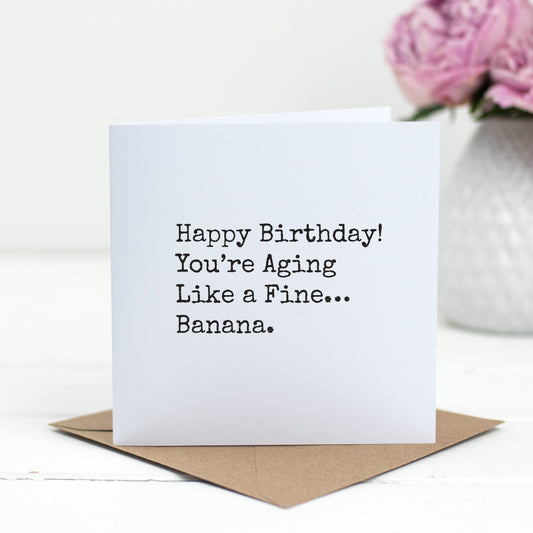 Aging Like a Fine Banana – Funny Birthday Card