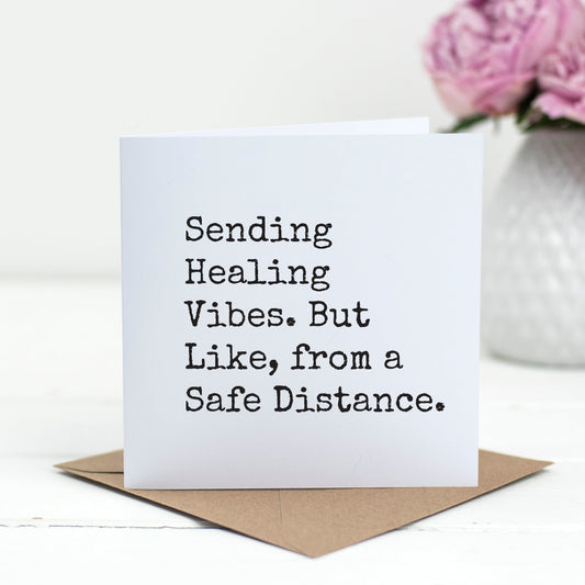 Sending Healing Vibes. But Like, from a Safe Distance – Funny Get Well Card