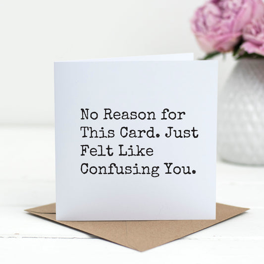 No Reason for This Card – Funny Just Because Card