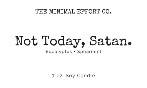 Not Today, Satan - Eucalyptus and Spearmint Soy Candle