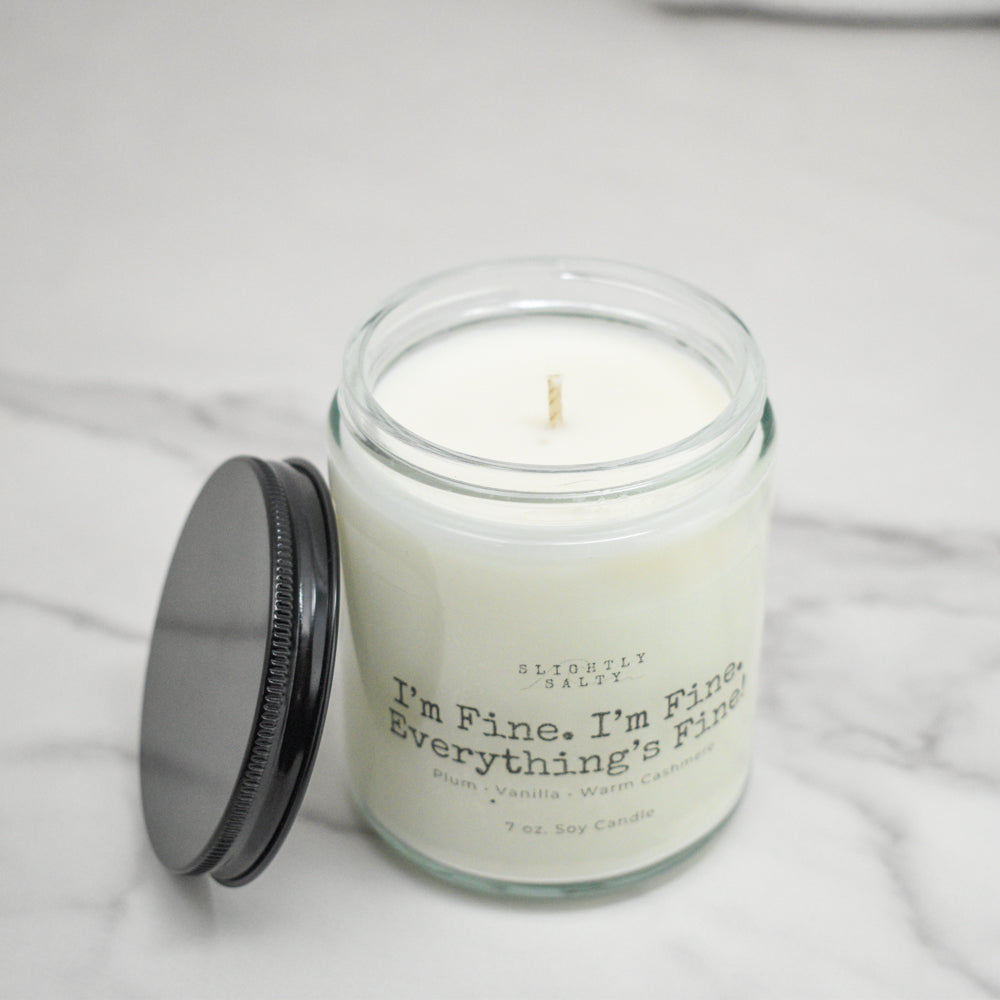 I'm Fine. I'm Fine. Everything is FINE! Plum, Vanilla, + Warm Cashmere Soy Candle