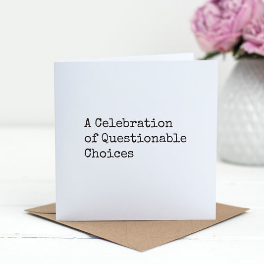 A Celebration of Questionable Choices – Funny Birthday Card