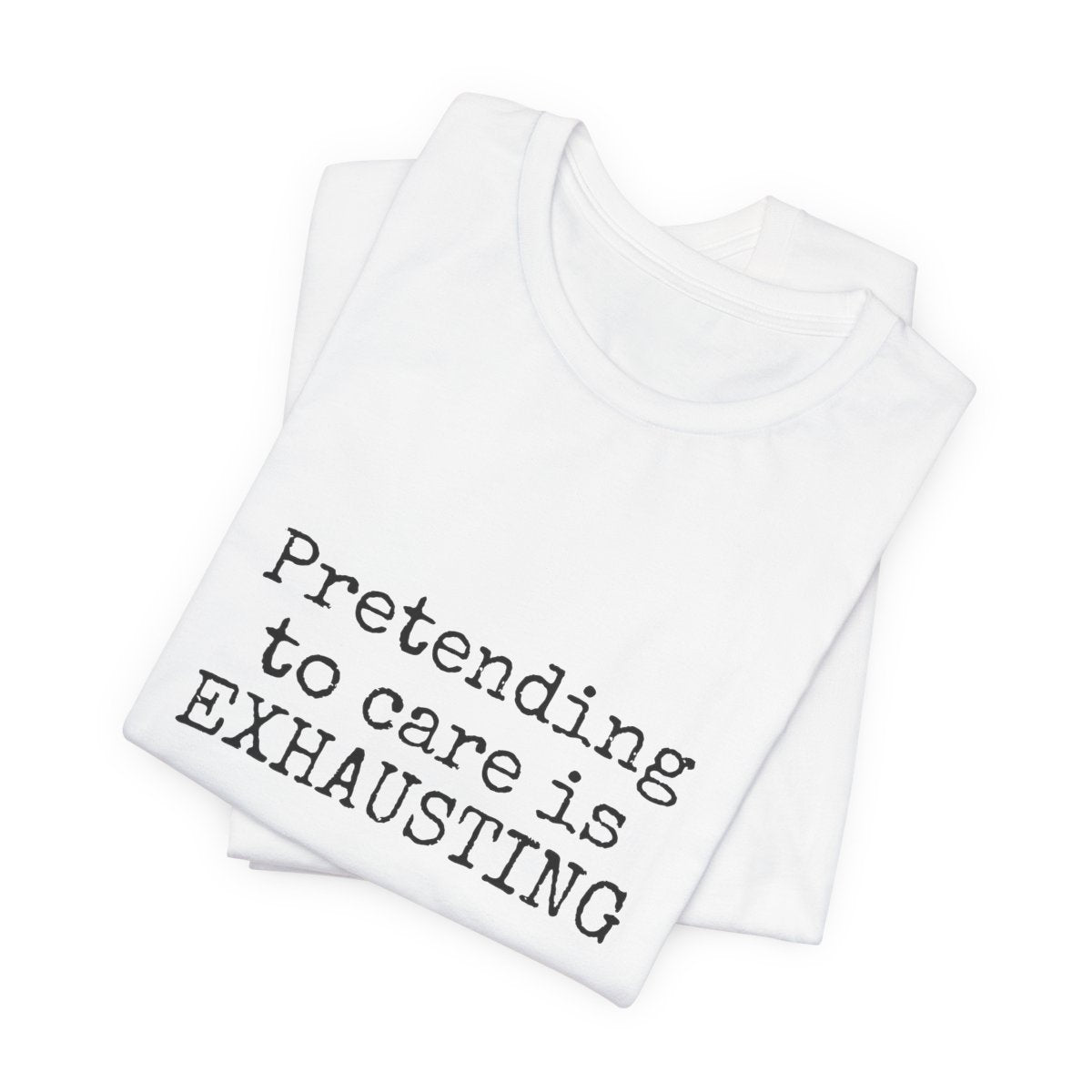 White tank top with text 'Pretending to care is EXHAUSTING' on a white background
