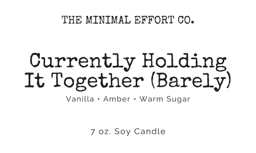 Currently Holding It Together (Barely) – Amber + Vanilla Soy Candle