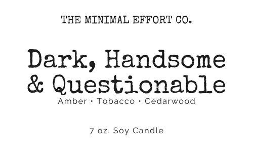 Dark, Handsome & Questionable  –  Amber, Tobacco, and Cedarwood Soy Candle