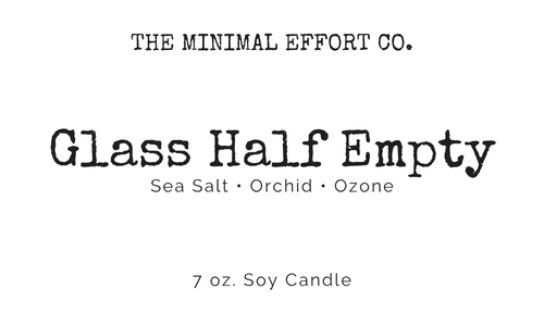 Glass Half Empty - Sea Salt, Orchid, and Ozone Soy Candle