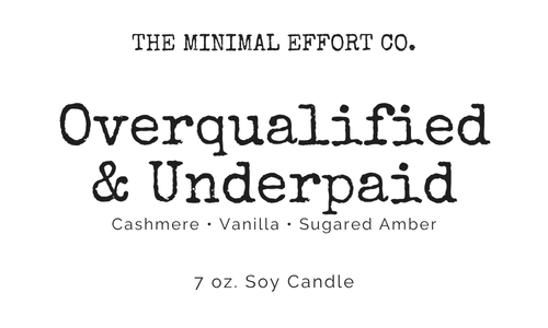Overqualified & Underpaid - Cashmere, Vanilla, and Sugared Amber Soy Candle
