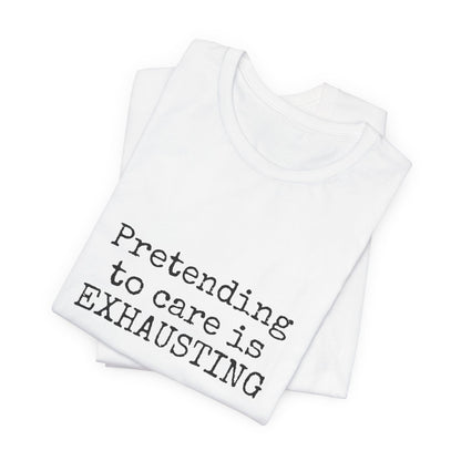 White tank top with text 'Pretending to care is EXHAUSTING' on a white background